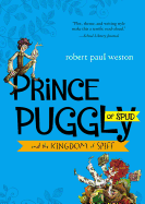 Weston, Robert Paul: Prince Puggly of Spud and the Kingdom of Spiff